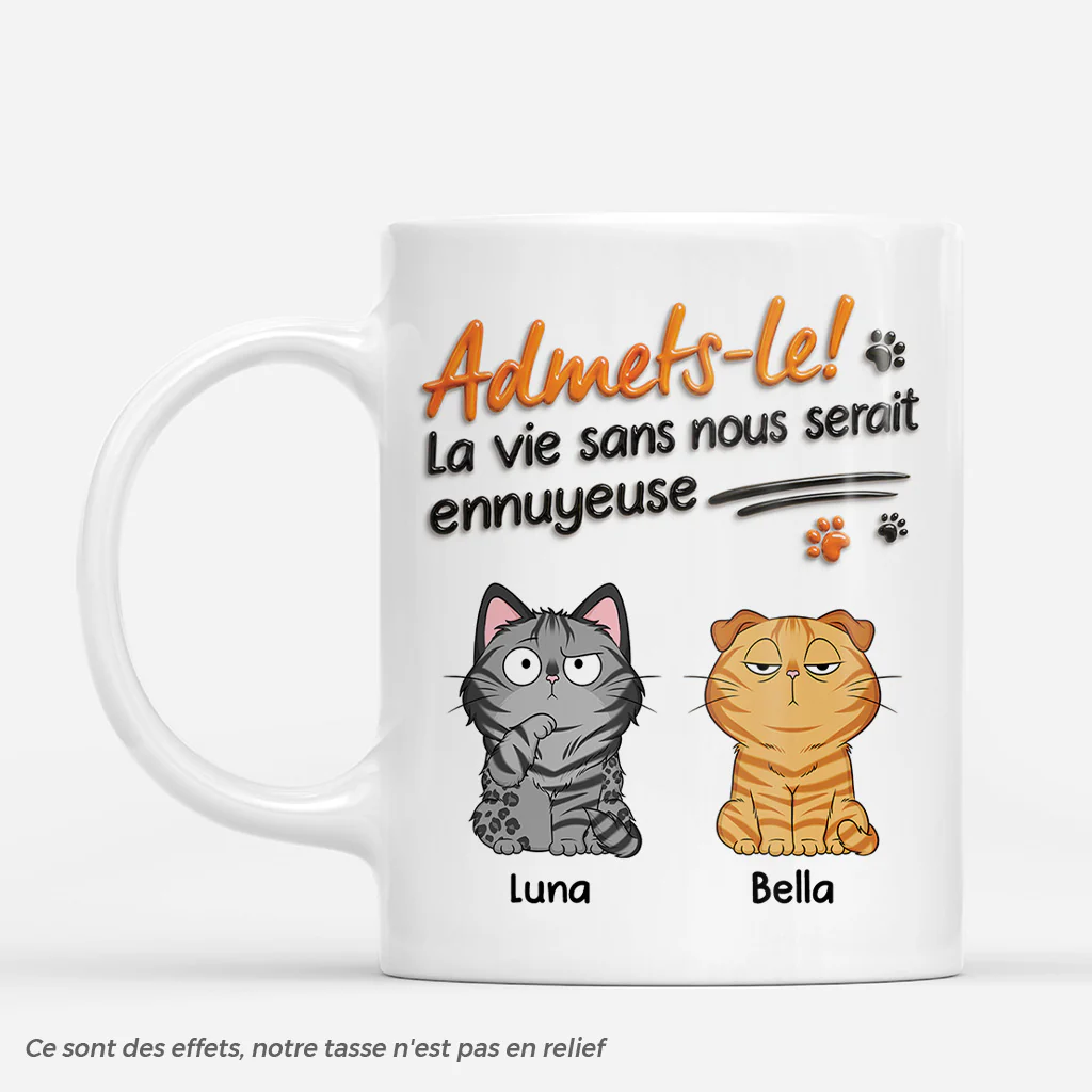 [Effet d'Impression 3D] Mug Personnalisé Chat - La Vie Serait Ennuyeuse Sans Chat