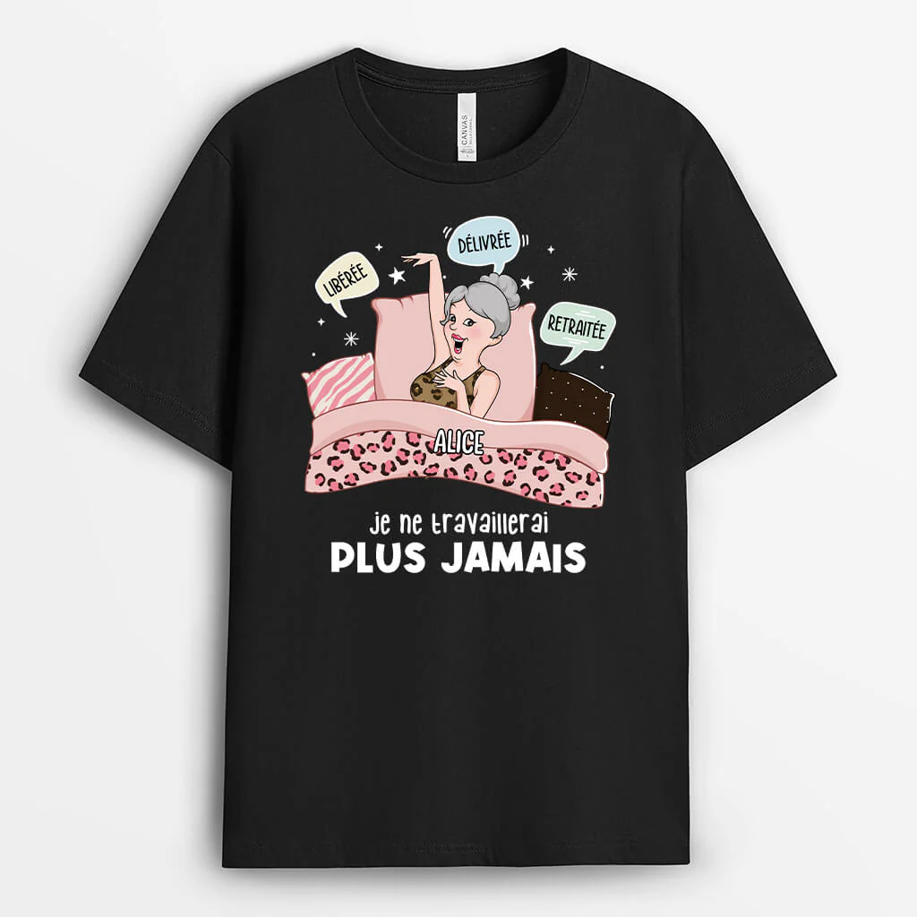 T-Shirt Personnalisé Retraite Femme – Je Ne Travaillerai Plus Jamais