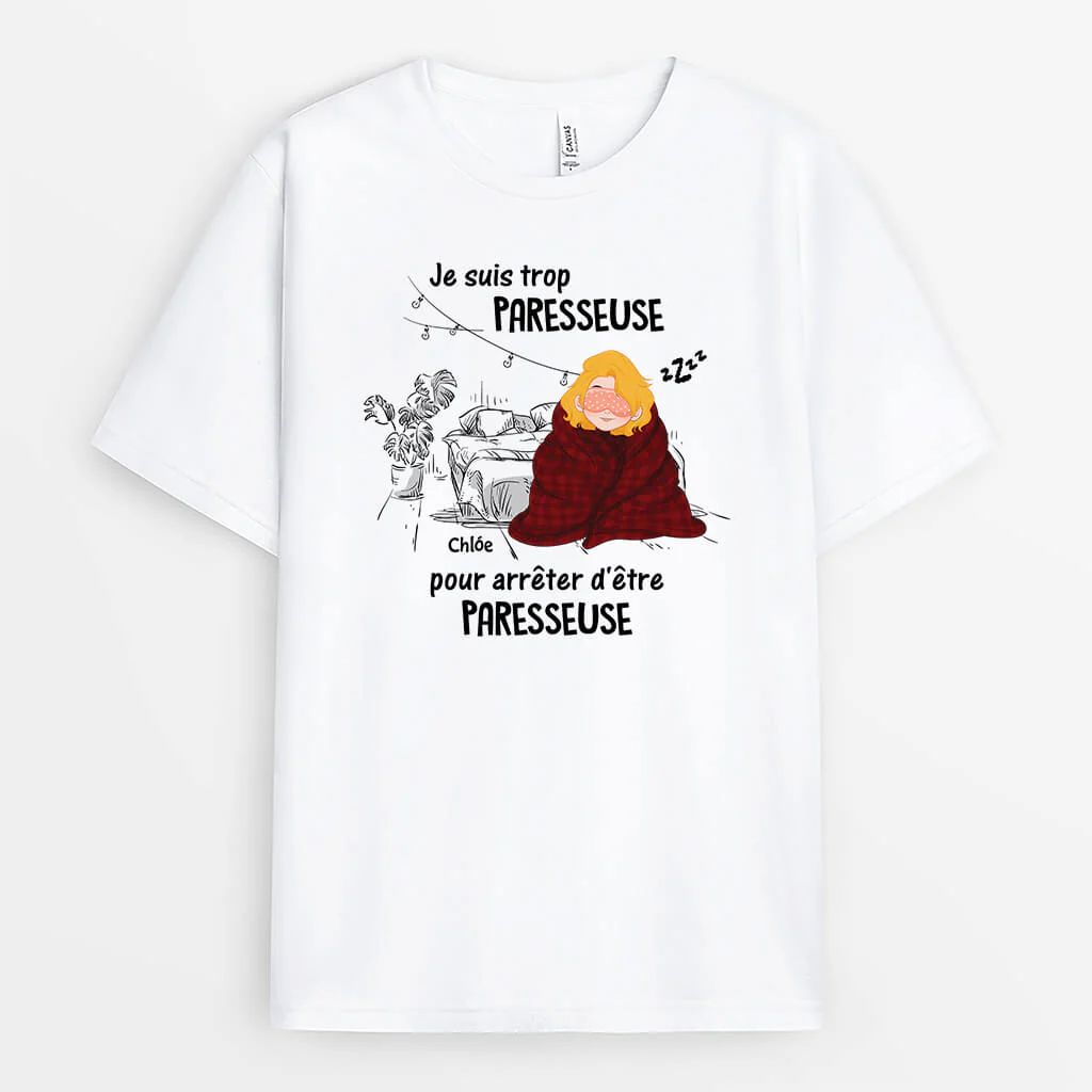 Tee Shirt Personnalisé Femme –  Trop Paresseuse Pour Arrêter d'Être Paresseuse