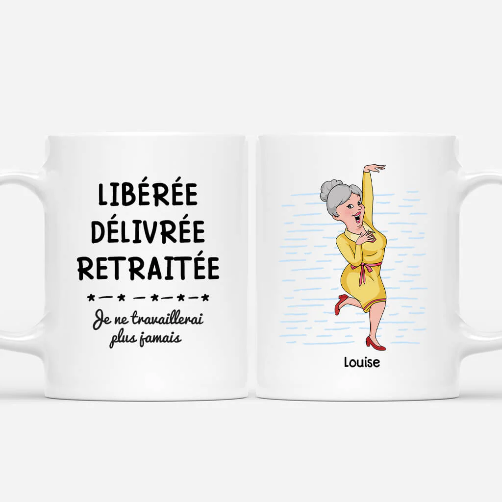 Libérée Délivrée Retraitée Je Ne Travaillerai Plus Jamais | Mug Personnalisé