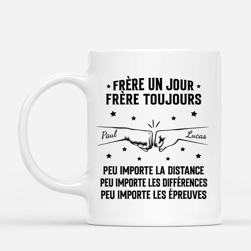 Mug Personnalisé - Frère Un Jour Frère Toujours