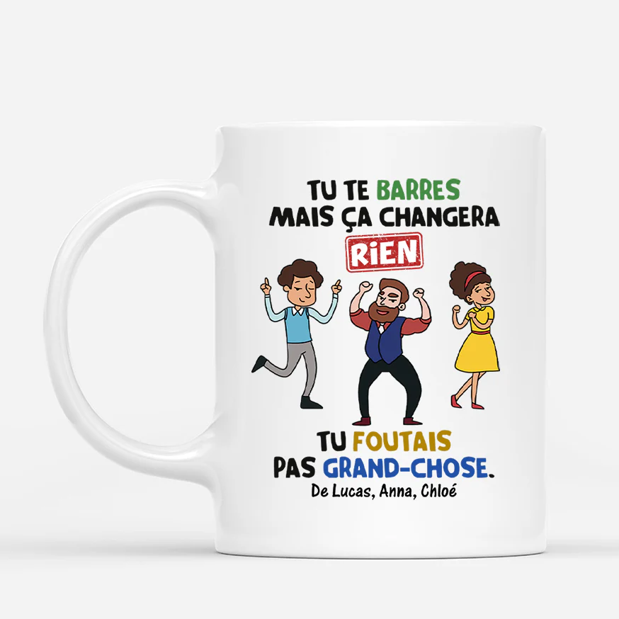 Tasse personnalisée collègue - Tu te barres, mais ça changera rien