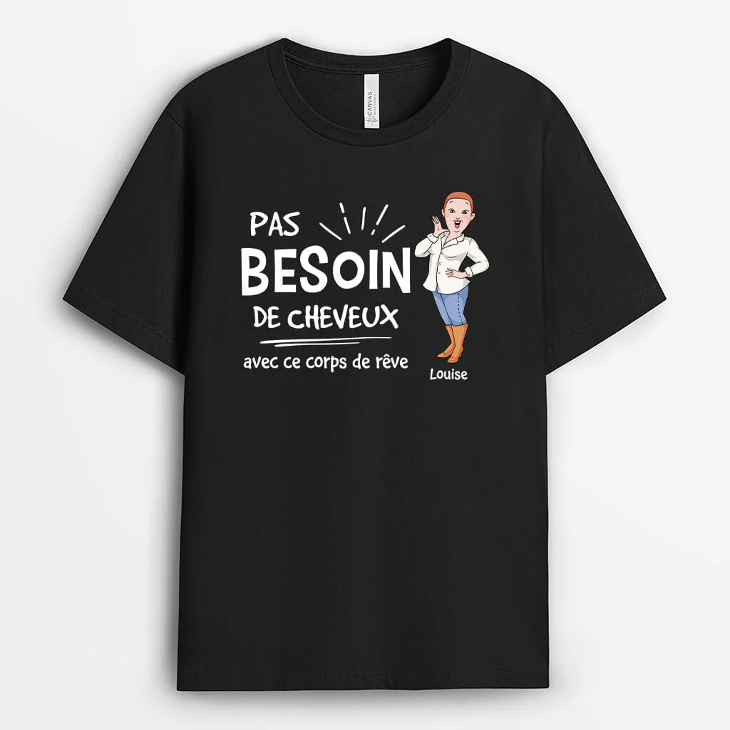 Pas Besoin De Cheveux Avec Ce Corps De Rêve - T-shirt Femme Personnalisé Humour