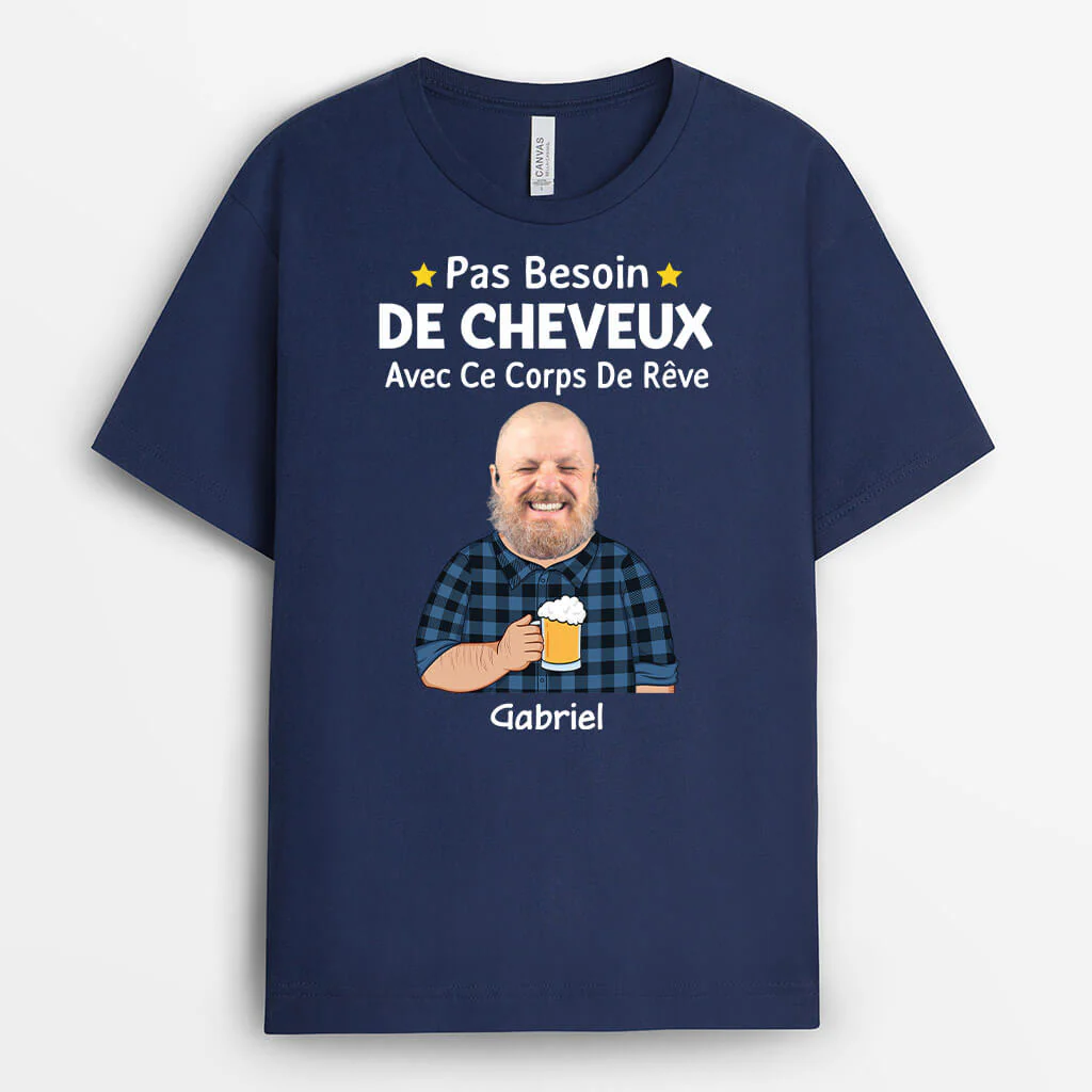 T Shirt Homme Personnalisé - Pas Besoin De Cheveux Avec Ce Corps De Rêve - Image 2