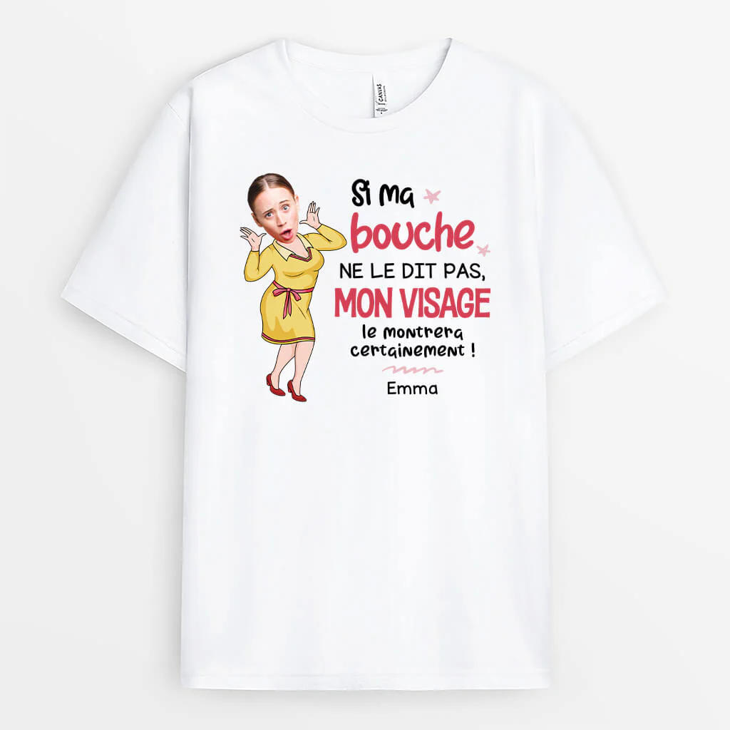 Tee Shirt Personnalisé Femme – Si Ma Bouche Ne Le Dit Pas | Avec Visage