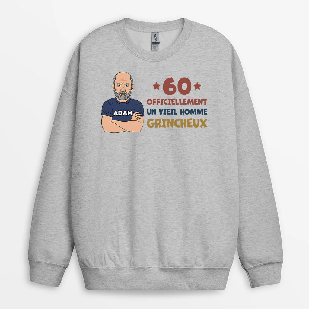 Sweat Shirt Homme Personnalisé - 60 Ans Vieil Homme Grincheux