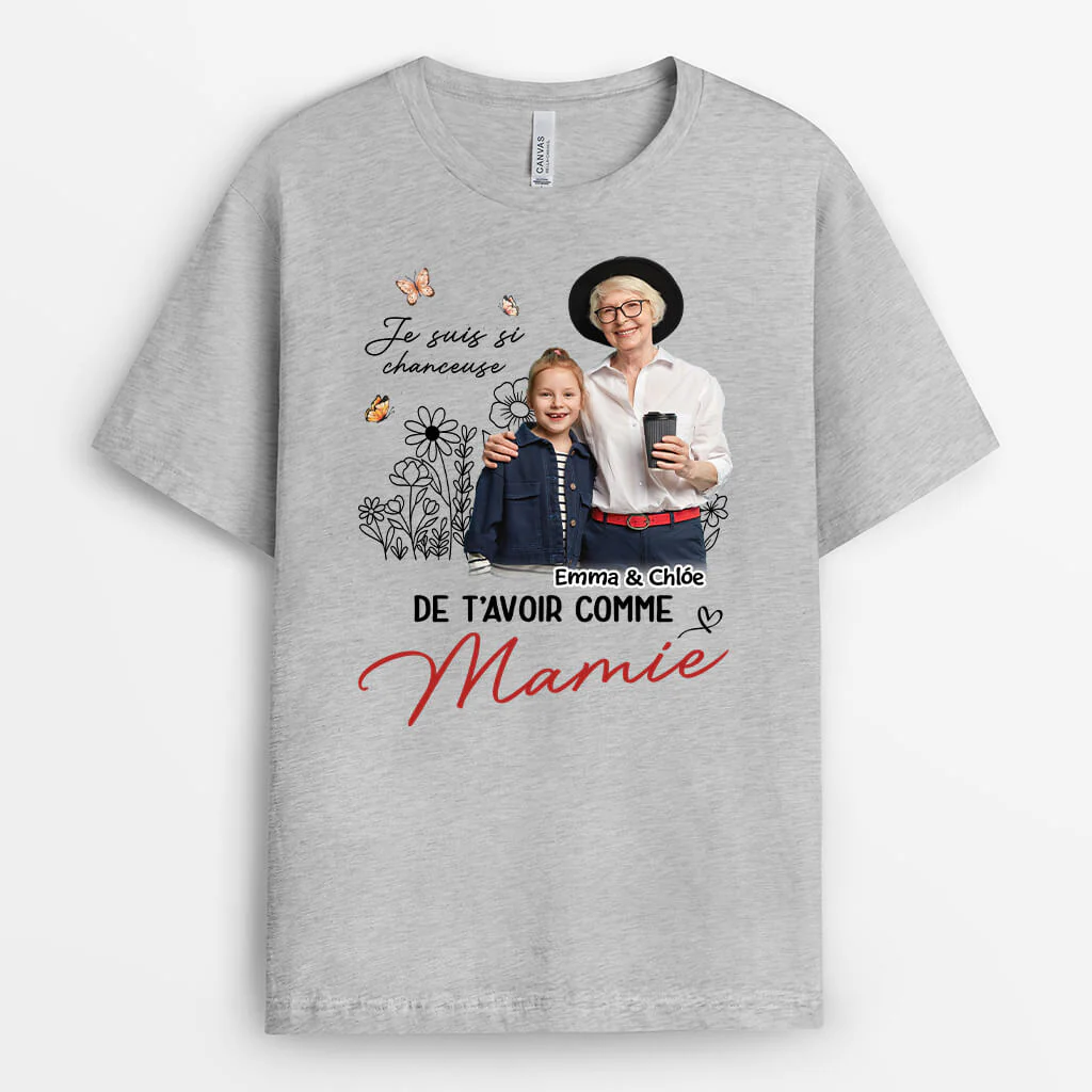 T-shirt Je Suis Si Chanceux De T'avoir Comme Maman/ Mamie Personnalisé