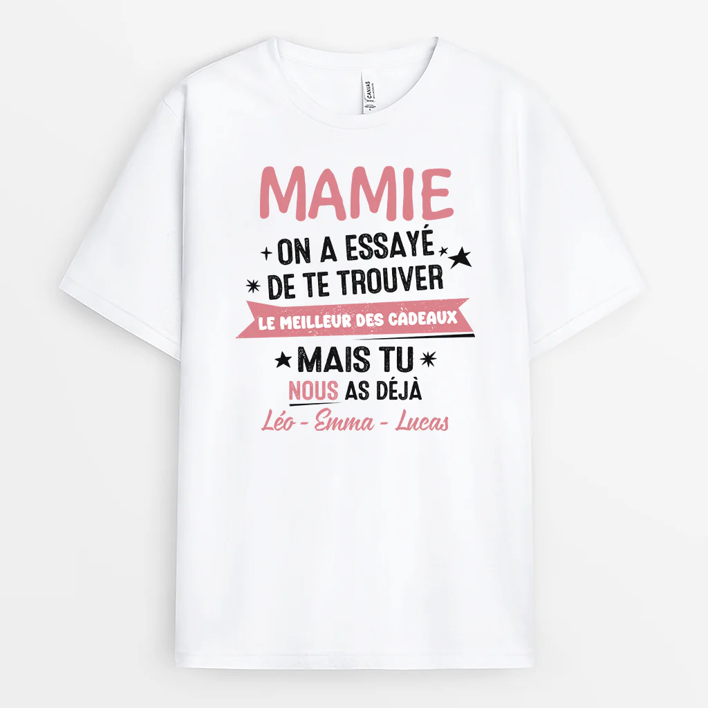T shirt Personnalisé Mamie - J'ai Essayé De Te Trouver Le Meilleur Des Cadeaux