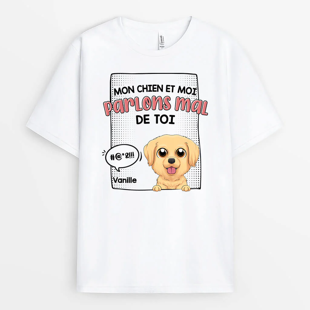 Tee Shirt Personnalisé Humour – Mon Chien Et Moi Parlons Mal De Toi