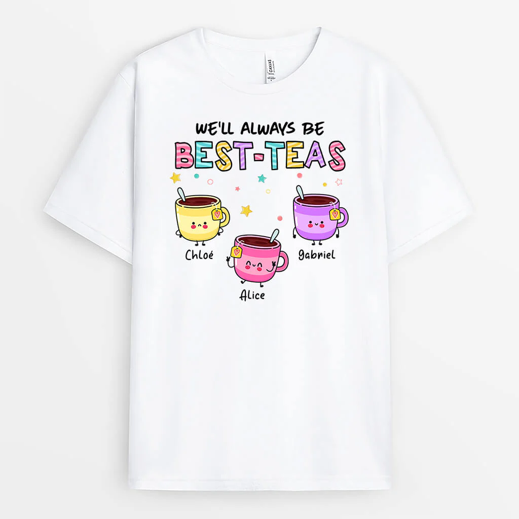 Tee-Shirt Personnalisé Femme – Nous Serons Toujours Les Meilleures Thé-Amies