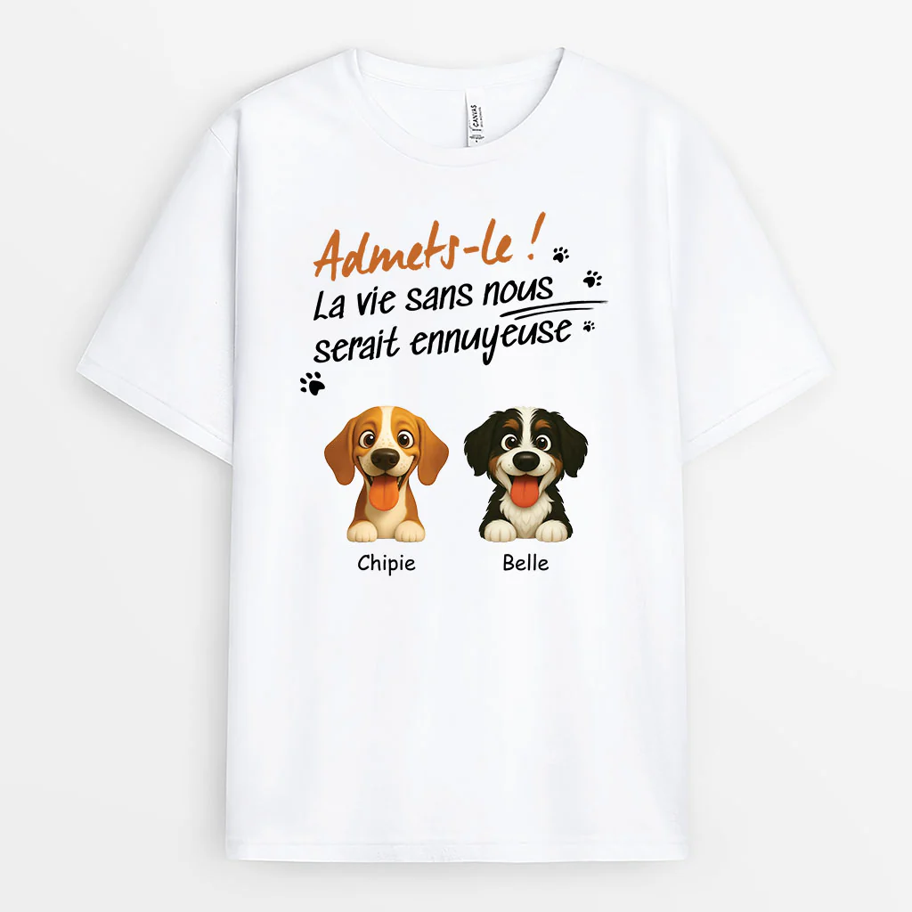 T-shirt Personnalisé Chien - La Vie Sans Nous Serait Ennuyeuse