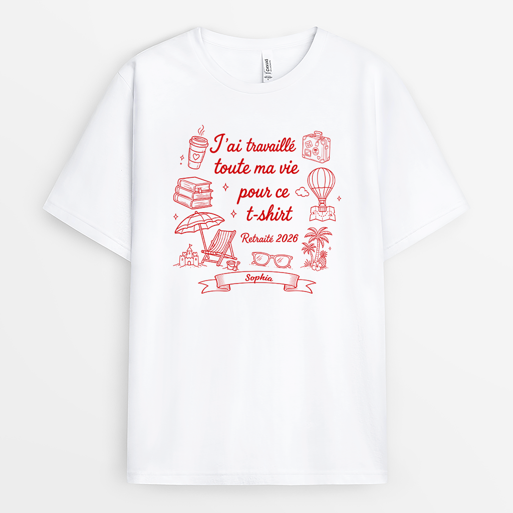 Tee Shirt Personnalisé Retraite - J'ai Travaillé Toute Ma Vie Pour Ce T-shirt - Image 2